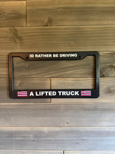 License Plate Cover - Id Rather Be Driving A Lifted Truck