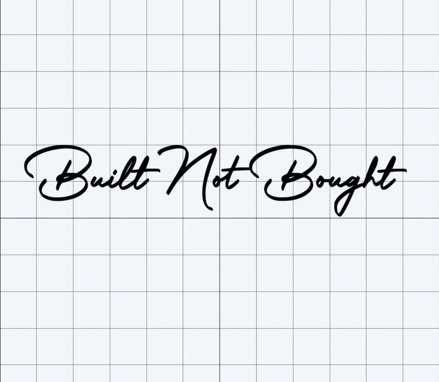 Built Not Bought Decal
