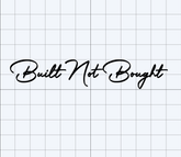 Built Not Bought Decal